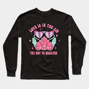 Love is in The Air Try Not To Breathe Tee Long Sleeve T-Shirt